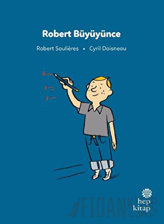 İlk Okuma Hikayeleri: Robert Büyüyünce Robert Soulières
