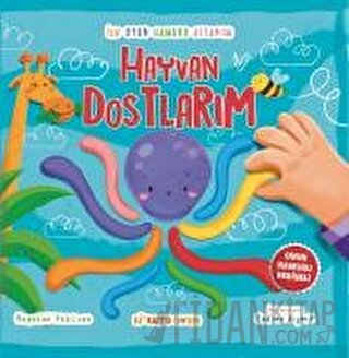 İlk Oyun Hamuru Kitabım - Hayvan Dostlarım