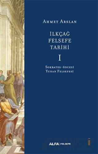 İlkçağ Felsefe Tarihi I Ahmet Arslan