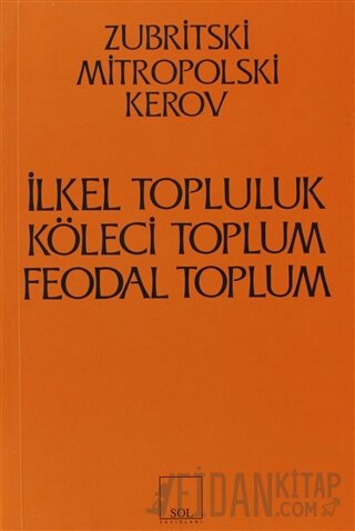İlkel Topluluk, Köleci Toplum, Feodal Toplum