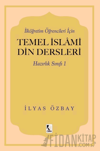 İlköğretim Öğrencileri için Temel İslami Din Dersleri - Hazırlık Sınıfı 1