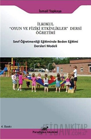 İlkokul "Oyun ve Fiziki Etkinlikler" Dersi Öğretimi Sınıf Öğretmenliği Eğitiminde Beden Eğitimi Ders Modeli