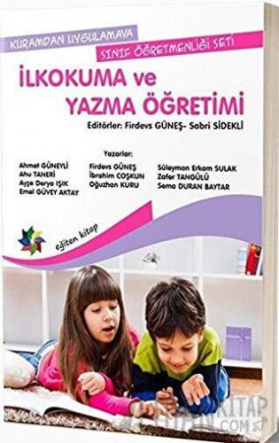 İlkokuma ve Yazma Öğretimi - Kuramdan Uygulamaya Sınıf Öğretmenliği Se