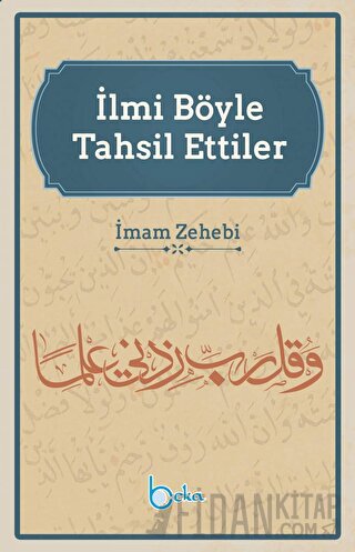 İlmi Böyle Tahsil Ettiler İmam Zehebi
