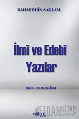 İlmi Ve Edebi Yazılar Bilim - Din Barışı İçin) Bahaeddin Sağlam