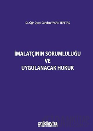 İmalatçının Sorumluluğu ve Uygulanacak Hukuk (Ciltli)