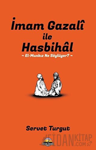 İmam Gazali ile Hasbihal: El-Munkız Ne Söylüyor?