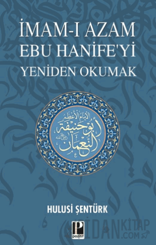 İmam-ı Azam Ebu Hanife’yi Yeniden Okumak