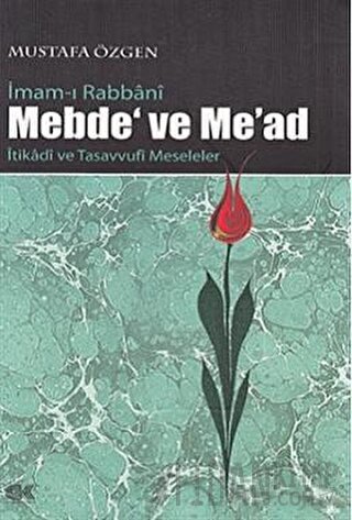 İmam-ı Rabbani Mebde’ ve Me’ad Mustafa Özgen