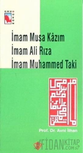 İmam Musa Kazım İmam Ali Rıza İmam Muhammed Taki