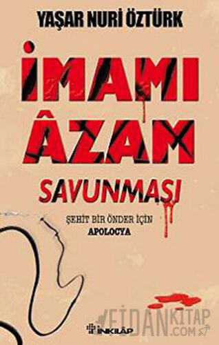 İmamı Azam Savunması Yaşar Nuri Öztürk