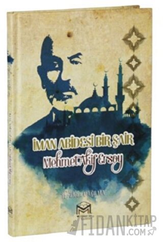 İman Abidesi Bir Şair Mehmet Akif Ersoy