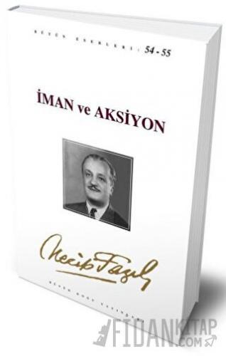 İman ve Aksiyon : 46 - Necip Fazıl Bütün Eserleri