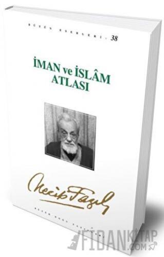 İman ve İslam Atlası : 32 - Necip Fazıl Bütün Eserleri