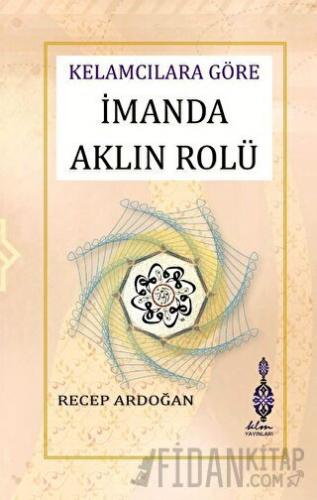 İmanda Aklın Rolü (Ciltli) Recep Ardoğan