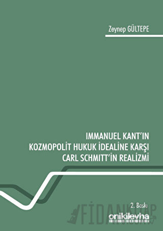 Immanuel Kant'ın Kozmopolit Hukuk İdealine Karşı Carl Schmitt'in Realizmi