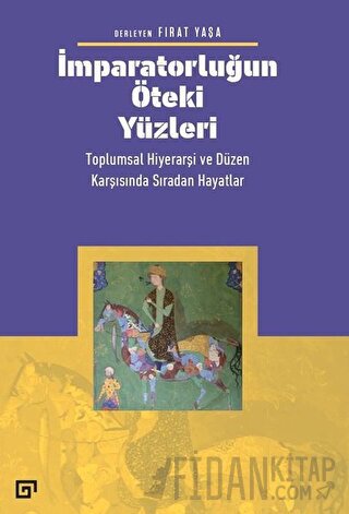 İmparatorluğun Öteki Yüzleri: Toplumsal Hiyerarşi ve Düzen Karşısında Sıradan Hayatlar