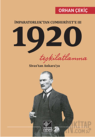 İmparatorluk’tan Cumhuriyet’e 3 - 1920 Teşkilatlanma