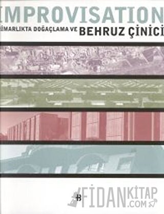 Improvisation Mimarlıkta Doğaçlama ve Behruz Çinici
