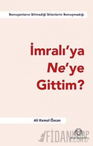İmralı’ya Ne’ye Gittim?