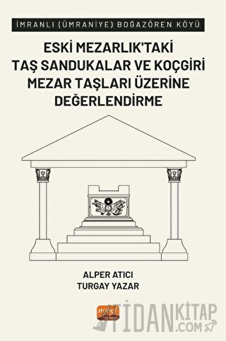 İmranlı (Ümraniye) Boğazören Köyü Eski Mezarlık’taki Taş Sandukalar ve Koçgiri Mezar Taşları Üzerine Değerlendirme
