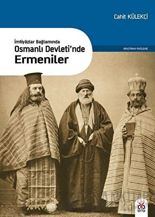 İmtiyazlar Bağlamında-Osmanlı Devleti’nde Ermeniler Cahit Külekçi