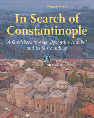 In Search of Constantinople - A Guidebook through Byzantine İstanbul a