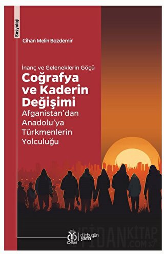 İnanç ve Geleneklerin Göçü - Coğrafya ve Kaderin Değişimi