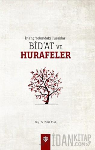 İnanç Yolundaki Tuzaklar - Bid’at ve Hurafeler