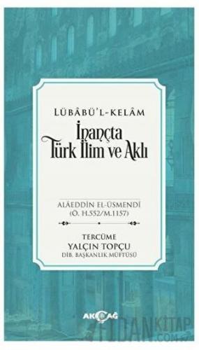 İnançta Türk İlim ve Aklı - Lübabü’l-Kelam