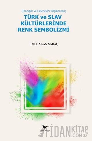 İnanışlar ve Gelenekler Bağlamında Türk ve Slav Kültürlerinde Renk Sembolizmi