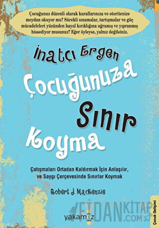 İnatçı Ergen Çocuğunuza Sınır Koyma