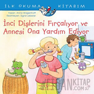 İnci Dişlerini Fırçalıyor ve Annesi Ona Yardım Ediyor - İlk Okuma Kitabım