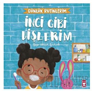İnci Gibi Dişlerim - Günlük Rutinlerim