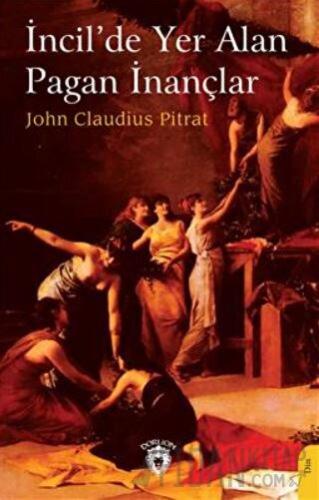 İncilde Yer Alan Pagan İnançlar John Claudius Pitrat