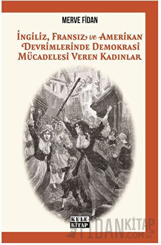 İngiliz, Fransız, ve Amerikan Devrimlerinde Demokrasi Mücadelesi Veren Kadınlar