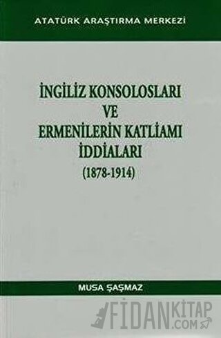 İngiliz Konsolosları ve Ermenilerin Katliamı İddiaları (1878-1914) Mus