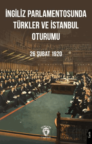 İngiliz Parlamentosunda Türkler Ve İstanbul Oturumu 26 Şubat 1920 Kole