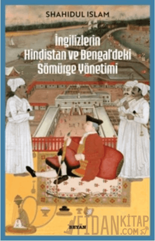 İngilizlerin Hindistan ve Bengal'deki Sömürge Yönetimi