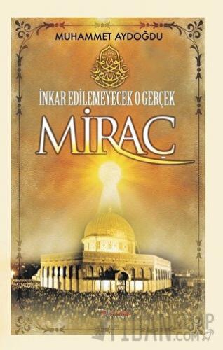 İnkar Edilemeyecek O Gerçek Miraç