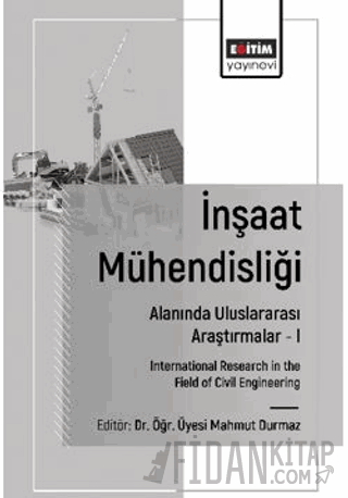 İnşaat Mühendisliği Alanında Uluslararası Araştırmalar – I