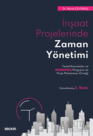 İnşaat Projelerinde Zaman Yönetimi Temel Kavramlar ve Primavera Progra