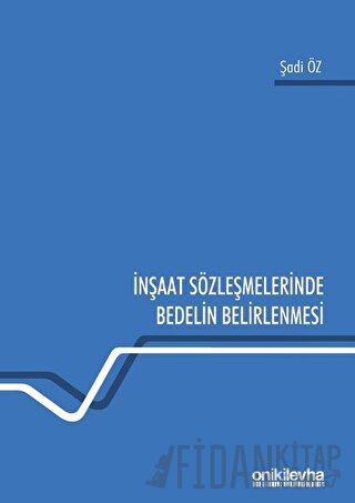 İnşaat Sözleşmelerinde Bedelin Belirlenmesi