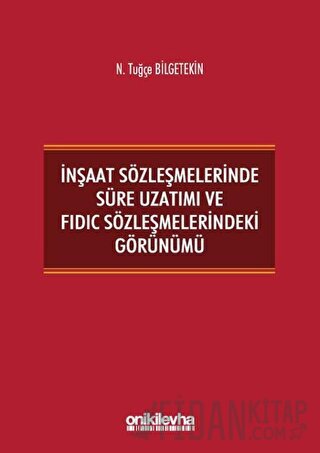 İnşaat Sözleşmelerinde Süre Uzatımı ve FIDIC Sözleşmelerindeki Görünümü
