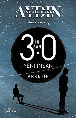 İnsan 3.0 Yeni İnsan – Arketip İsmail Hakkı Aydın