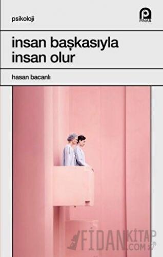 İnsan Başkasıyla İnsan Olur