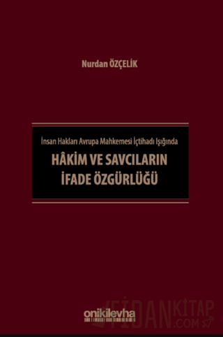 İnsan Hakları Avrupa Mahkemesi İçtihadı Işığında Hakim ve Savcıların İfade Özgürlüğü