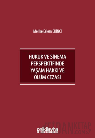 İnsan Hakları Bağlamında Hukuk ve Sinema Perspektifinde Yaşam Hakkı ve Ölüm Cezası