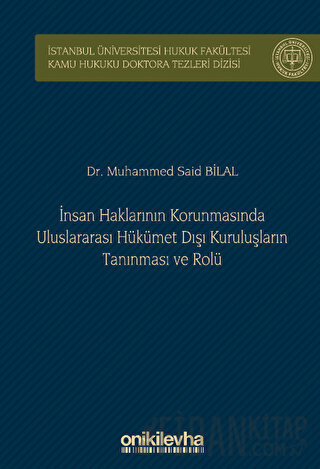 İnsan Haklarının Korunmasında Uluslararası Hükümet Dışı Kuruluşların Tanınması ve Rolü (Ciltli)