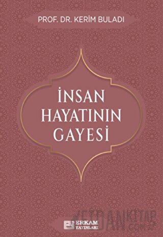 İnsan Hayatının Gayesi Kerim Buladı